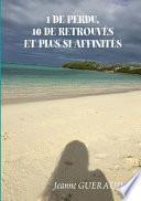 1 de Perdu, 10 de Retrouves Et Plus Si Affinités