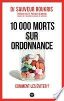 10 000 morts sur ordonnance - Comment les éviter ?