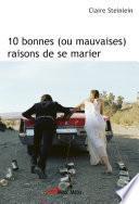 10 bonnes (ou mauvaises) raisons de se marier