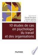 10 études de cas en psychologie du travail et des organisations