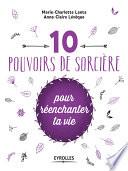 10 pouvoirs de sorcière pour réenchanter ta vie