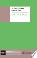 10 questions about robots, answers by Philippe Coiffet
