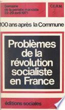 100 ans après la Commune : problèmes de la révolution socialiste en France