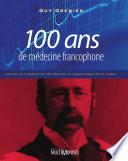 100 ans de médecine francophone: histoire de l’Association des médecins de langue française du Canada