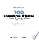 100 chambres d'hôtes et hôtels de charme en France. De 200 à 800 francs