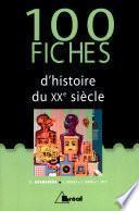 100 fiches d'histoire du XXe siècle