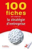 100 fiches pour comprendre la stratégie d'entreprise