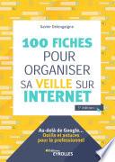 100 fiches pour organiser sa veille sur Internet