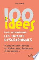 100 idées pour accompagner les enfants dysgraphiques