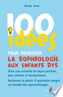 100 IDÉES POUR PROPOSER LA SOPHROLOGIE AUX ENFANTS DYS