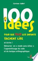 100 idées pour que TOUS les enfants sachent lire et écrire !