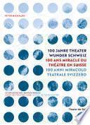 100 Jahre Theater Wunder Schweiz
