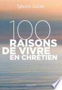 100 raisons de vivre en chrétien