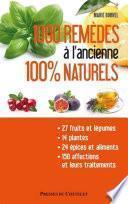 1000 remèdes à l'ancienne 100% naturels - Entretenez naturellement votre santé et votre beauté à moi