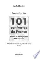 101 confréries de France et autres associations gourmandes