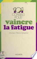 101 conseils pour vaincre la fatigue