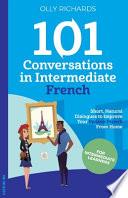 101 Conversations in Intermediate French