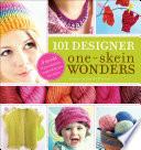 101 Designer One-Skein Wonders®