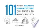 101 petits secrets d'architecture qui font les grands projets