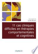 11 cas cliniques difficiles en thérapies comportementales et cognitives (TCC)