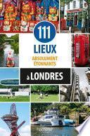 111 lieux absolument étonnants à Londres