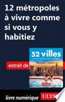 12 métropoles à vivre comme si vous y habitiez