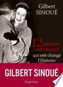 12 passions amoureuses qui ont changé l'Histoire