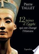 12 Reines d'Egypte qui ont changé l'Histoire