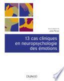 13 cas cliniques en neuropsychologie des émotions