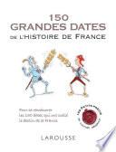 150 grandes dates de l'histoire de France