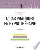 17 cas pratiques en hypnothérapie - 2e éd.