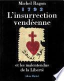 1793, L'insurrection vendéenne et les malentendus de la liberté