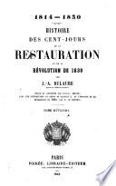 1814-1830. Histoire des Cent-jours de la Restauration et de la Révolution de 1830