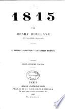 1815 [i.e. Dix huit cent quinze].: La seconde abdication. La terreur blanche. 20. éd. 1905