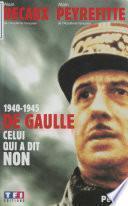 1940-1945 : De Gaulle, celui qui a dit non