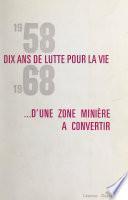1958-1968, dix ans de lutte pour la vie d'une zone minière à convertir