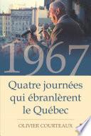 1967 : Quatre journées qui ébranlèrent le Québec