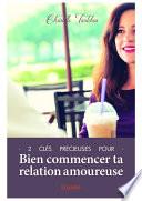 2 clés précieuses pour bien commencer ta relation amoureuse