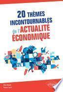 20 thèmes incontournables de l'actualité économique