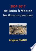 2007-2017, de Sarko ˆ Macron, les illusions perdues