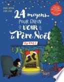 24 moyens pour enfin voir le père Noël (ou pas !) - Roman de l'avent hilarant à partir de 7 ans - Avec poster de l'avent et stickers