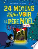 24 moyens pour enfin voir le père Noël (ou pas !) - Roman de l'avent hilarant à partir de 7 ans