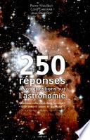 250 réponses à vos questions sur l'astronomie