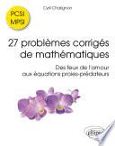 27 problèmes corrigés de mathématiques PCSI/MPSI - Des feux de l'amour aux équations proies-prédateurs