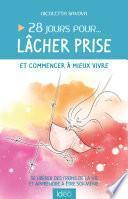 28 jours pour lâcher prise et commencer à vivre mieux