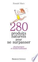 280 produits naturels pour se surpasser - Physiquement et intellectuellement