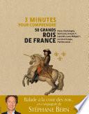 3 minutes pour comprendre 50 grands rois de France