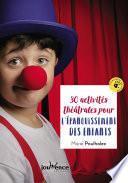 30 activités théâtrales pour l'épanouissement des enfants