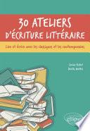 30 ateliers d'écriture littéraire