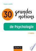 30 grandes notions de la psychologie - 2e éd.